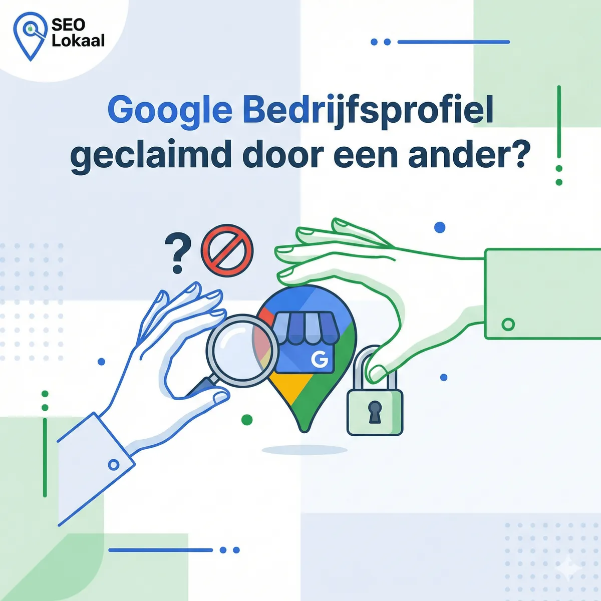Google Bedrijfsprofiel geclaimd door een ander? Zo krijg je het terug (Update 2026)